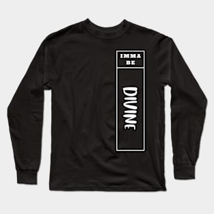 Iimma Be Divine - Vertical Typogrphy Long Sleeve T-Shirt